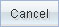 Cancel